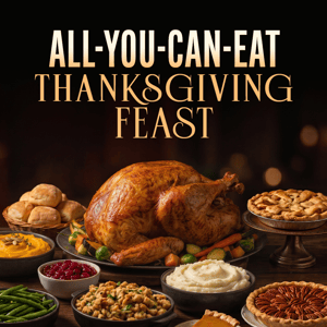 Thanksgiving Feast - All you can eat