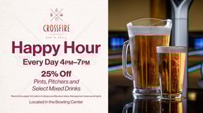 Ad for Crossfire Bar &amp; Grill for Happy Hour, Every Day 4pm-7pm