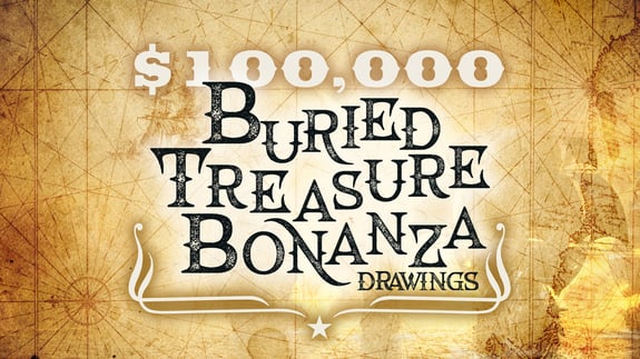 $100,000 Buried Treasure Bonanza Drawings