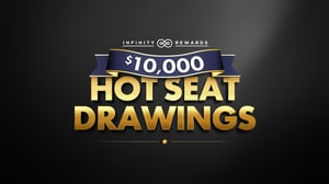 Infinity Rewards $10,000 Hot Seat Drawings promotion.