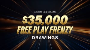 Infinity Rewards promotion for $35,000 Free Play Frenzy drawing.
