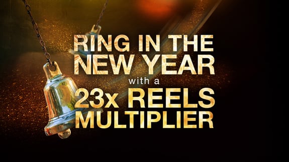Ring in the New Year with 23x Reels Multiplier